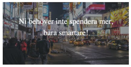 Text där det stå 'Ni behöver inte spendera mer, bara smartare!' med väg som i en storstad som bakgrund