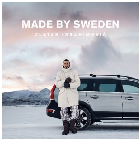 Zlatan Ibrahimovic leans against a Volvo out in the snow landscape, above him there's a text that says: Made by Sweden